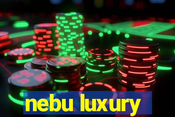 nebu luxury